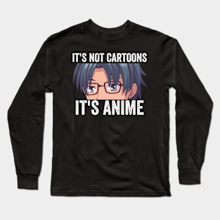 Anime Weeb Merch - It's Not Cartoons It's Anime Long Sleeve T-Shirt